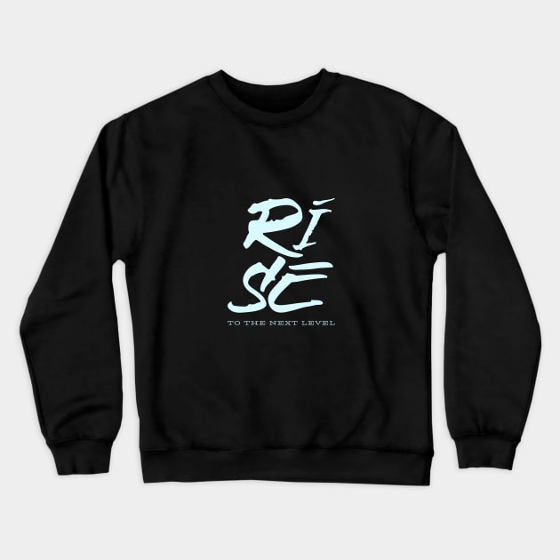 Rise To The Next Level Quote Motivational Inspirational Crewneck Sweatshirt by Cubebox